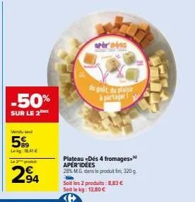 bénéficiez de -50% : plateau 4 fromages apér'idées avec 28% m.g. à 8,83€ les 2 produits!