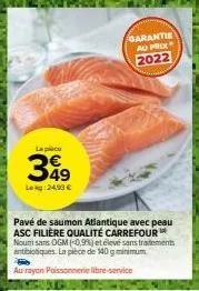 saumon atlantique asc carrefour - qualité sans ogm et sans antibiotiques - prix et garantie - lapice 349 lekg: 24,99 €
