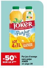 Promo -50% : Purjus d'Orange sans Pulpe ! LOT 4x1L JOKER en Page 28.