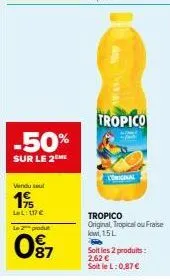 promo: -50% sur le tropico original, tropical ou fraise 1.5l - 2,62 € pour les 2 produits ou 0,87 € chacun!