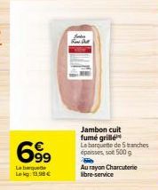 Une Délicieuse Barquette de Jambon Cuit Fumé Grillé à 13,98€ - 500g de Tranches Épaisses !