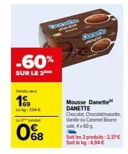 2 Boîtes de Mousse Danette DANETTE -60%! Chocolat, Chocolatinoisette, Vanille ou Caramel Beurre sale, 4x60 g - 2,37€