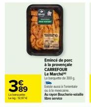 Promo ! Emincé de Porc à la Provençale CARREFOUR, 300g pour 3.99€ ! Existe aussi à l'orientale ou à la mexicaine.