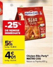 Réduction de 25% sur la Party RIBS MAITRE COQ 400 g Nature ou Paprika!