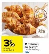 affaire à ne pas rater! 10 croissants pur beurre la boite de 450g à 8.87€ - lag:999 place!
