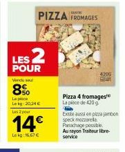 Supers Offres sur les 2 produits Fondants : Pizza 4 Fromages & Sel Laplic, dès 14€/Kg !