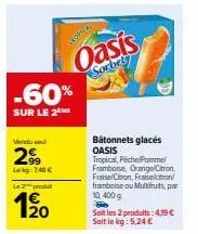 oasis sorbet bâtonnets glacés -60% en 2 - 2x299€ | 7,48€/u