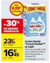 format familial le chat: so. lessive liquide -30% de remise immédiate 23%, 5,34€ (ll) | 374€ (la l) | 88 alveg g.