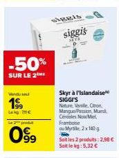 Offre spéciale : -50% sur Siggi's Skyr à l'Islandaise (140g) - Vanille, Citron, Mangue, Passion, Mues & Céréales.