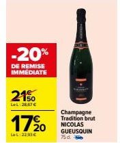 Profitez des Réductions de -20% sur Nicolas Gueusquin Champagne Tradition Brut - 75 d. et 28,67 € dès 1790€ !