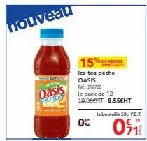 oasis ice tea 15% de remise immédiate: pack de 12 bouteilles 50cl p.e.t à 10€!