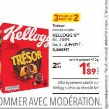 kellogg's trésor au chocolat : envie de saveurs ? 3 paquets 410g au prix de 2 à 8,49€nt-5,66€ht !