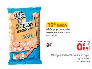 promo 10% : profitez du pop corn salé pernas à 297012 et du brut de coques à 085€!