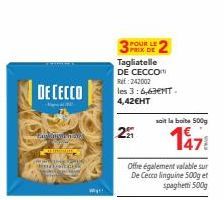 Offrez-vous De Cecco à 2 pour le prix d'1 : Tagliatelle, Linguine et Spaghetti 500g à bénéficier!