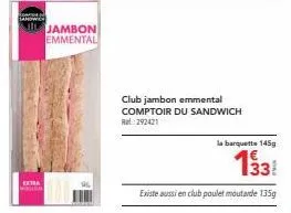 club jambon emmental : savourez le délicieux sandwich comptoir du sandwich ! promo 145g à 133€ ! poulet moutarde 135g dispo.