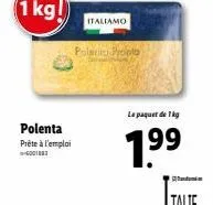 polenta prête à l'emploi italiamo palacia pronto en paquet de 1kg à 1.99€ !.