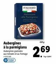 aubergines parmigiana : promo -10% ! 450g à 2.69€, melaneane alle parmigiana italiamo