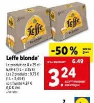 leffe blonde -50% : 8 x 25 cl à 3,24€ le 2e à 6,49€ (1 l-2,43€)!