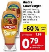 amora burger, amora sauce burger: jusqu'à 60% de remise - 448g pour 1,99€/kg, 2,78€/kg pour 2 produits!