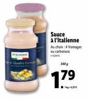italiamo quattro for: choisissez entre sauce à l'italienne aux 4 fromages ou carbonara - 340 g, 17⁹ promo!