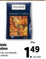 GRAS  ITALIAMO  Trottole Tricolore  500g  7.49 