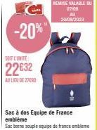 Sac à Dos Equipe de France Emblème -20%, 22632 au lieu de 27090 - Promo valable du 07/08 au 20/08/2023