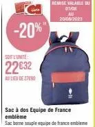 sac à dos equipe de france emblème -20%, 22632 au lieu de 27090 - promo valable du 07/08 au 20/08/2023