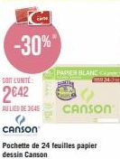 -30%"  SOIT LUNTE:  2642  AU LIED DE 3645  PAPIER BLANC  CANSON 