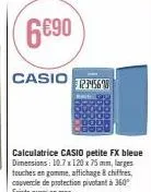 calculatrice casio fx bleue à 6€90 : 8 chiffres, touches en gomme, protégée avec un couvercle pivotant à 360°.