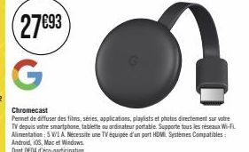 Diffusez facilement des films, séries, applications, playlists et photos sur votre TV avec Chromecast!