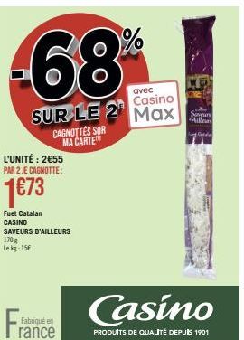 Fuet Catalan Casino, 15€ à seulement 2€55 : -68% sur le 2 Max Cagnotte ! Produits de qualité fabriqués en France.
