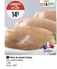 BARQUETTE DE Filets de Poulet Casino SUN&GRILL à 14€ seulement - 12Kg, 1.2Kg de Volaille Française et un sachet d'Herbes Gratuites!