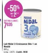 Avantagez-vous: Jusqu'à -50% sur le Lait Nidal 3 Croissance Dès 1 an 800g de Nestlé à 7€05 l'unité!