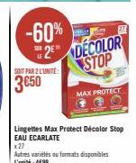 Max Protect Décolor Stop EAU ECARLATE -27 Lingettes à 4€99 l'unité -60% sur L'Unité - Autres Varietés Disponibles.