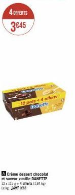 Offre Spéciale : 12 Pots de Crème Dessert Chocolat et Saveur Vanille DANETTE à 2€45/kg - 12 Pots + 4 Offerts ! (1,84kg)