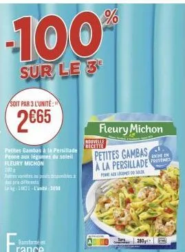 gambas à la persillade et penne aux légumes du soleil fleury michon : -100% sur le 3 ème, 2€65 l'unité!