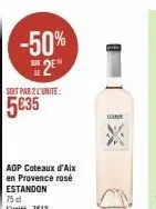 promo: estandon rosé aop coteaux d'aix en provence -50%, 5€35 l'unité! 75cl