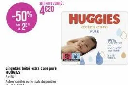 promo: huggies extra care pure -50% sur l'unité! lingettes bébé 3x56 -99% pemater cushiony texture - 4€20
