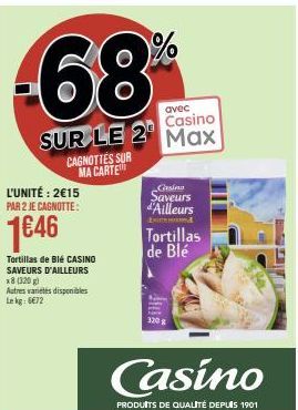 Cagnottez 2€15 Par 2 avec Casino sur le 2 Max : Économisez 1€46 sur les Tortillas de Blé CASINO SAVEURS D'AILLEURS (320 g)!