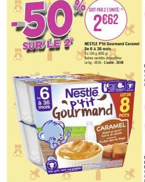 Jusqu'à -50% sur le P'tit Gourmand Caramel de Nestlé De 6 à 36 mois 8x100g (800g) Le kg: 436 L'unité: 3649!