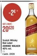 offre spéciale: johnnie walker red label scotch whisky 40% vol. à 2€ l'unité!