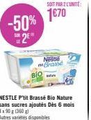 BIO  1€70 -50% 2E  SOIT PAR 2 L'UNITÉ:  Nestle Brasse  www 
