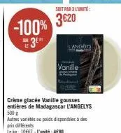 vanille crème glacée l'angelys 500g -100% 3⁰ s28: 10€/kg ou 3€ l'unité.