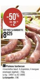 Plateau Barbecue: -50%, 8€25 par Barquette avec 4 Brochettes Beuf, 4 Chipolatas et 4 Merguez.