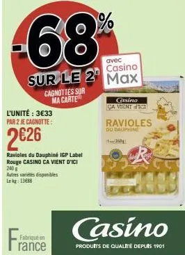 ravioles du dauphiné igp label rouge casino: 2€26 de cagnottes pour 2 max, unité 3€33 - 240 autres variétés disponibles!.