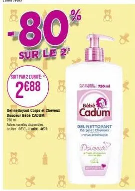80% de réduction ! bébé cadum gel nettoyant corps & cheveux, 750 ml - 2 unités à 2€88 chacune !
