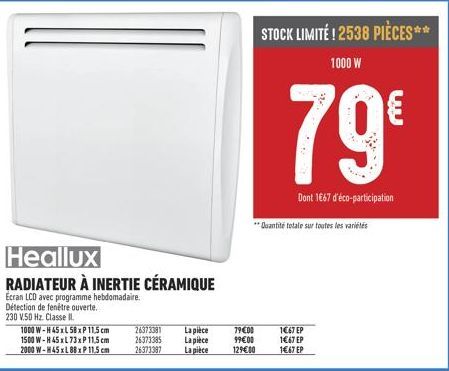 Le radiateur À inertie cÉramique Heallux, avec Écran LCD et Programme Hebdomadaire : 1000W-H 45xL58xP11.5cm et 1500W-H 45xL73xP11.5cm et 2000W-H45x, 230V, 50Hz, Classe II.