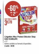 Remise sur les Lingettes Max Protect Décolor Stop EAU ECARLATE : -60% à 3€78 l'unité