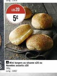 LES 20  5€  A Mini burgers au sésame x20 ou 