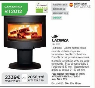 flamme compatible rt2012: veste lacunza tarbes 9kw, 75% rendement & grande surface, 2339€ ou 2056,37€.